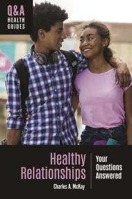 Title: Healthy Relationships: Your Questions Answered, Author: Charles A. McKay