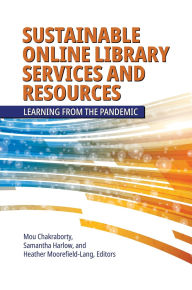 Title: Sustainable Online Library Services and Resources: Learning from the Pandemic, Author: Mou Chakraborty