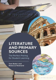Title: Literature and Primary Sources: The Perfect Pairing for Student Learning, Author: Tom Bober