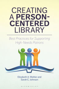 Pdf download book Creating a Person-Centered Library: Best Practices for Supporting High-Needs Patrons CHM FB2 PDB in English 9781440880834