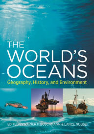Title: The World's Oceans: Geography, History, and Environment, Author: Rainer F. Buschmann