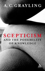 Title: Scepticism and the Possibility of Knowledge, Author: A. C. Grayling