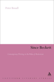 Title: Since Beckett: Contemporary Writing in the Wake of Modernism, Author: Peter Boxall