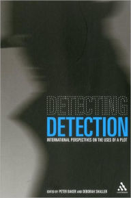 Title: Detecting Detection: International Perspectives on the Uses of a Plot, Author: Peter Baker