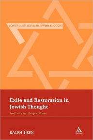 Title: Exile and Restoration in Jewish Thought: An Essay In Interpretation, Author: Ralph Keen