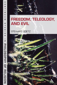 Title: Freedom, Teleology, and Evil, Author: Stewart Goetz