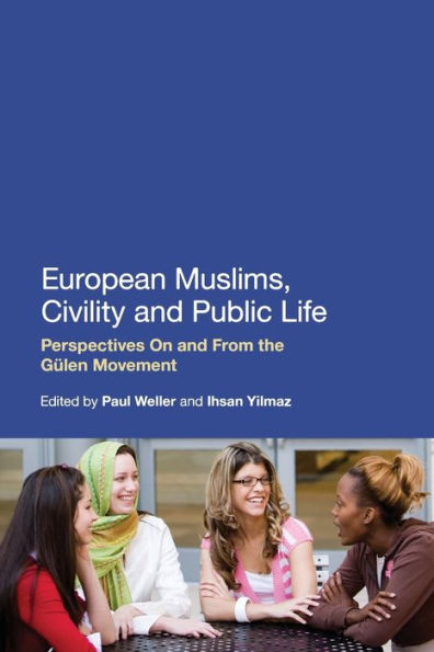 European Muslims, Civility and Public Life: Perspectives On From the Gülen Movement