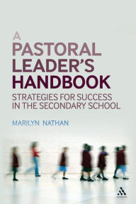 Title: A Pastoral Leader's Handbook: Strategies for Success in the Secondary School, Author: Marilyn Nathan