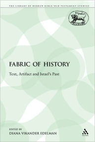 Title: The Fabric of History: Text, Artifact and Israel's Past, Author: Diana V. Edelman