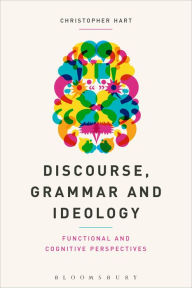 Title: Discourse, Grammar and Ideology: Functional and Cognitive Perspectives, Author: Christopher Hart