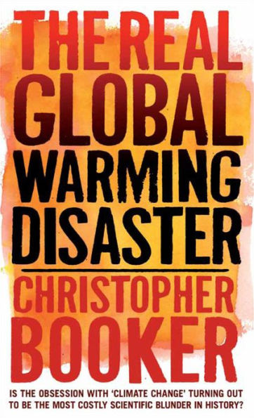 The Real Global Warming Disaster: Is the obsession with 'climate change' turning out to be the most costly scientific blunder in history?