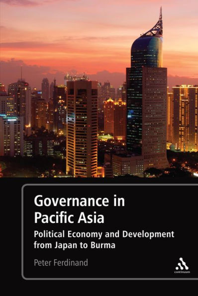 Governance in Pacific Asia: Political Economy and Development from Japan to Burma