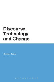 Title: Discourse, Technology and Change, Author: Brenton Faber