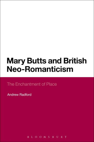 Mary Butts and British Neo-Romanticism: The Enchantment of Place