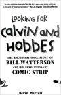 Looking for Calvin and Hobbes: The Unconventional Story of Bill Watterson and his Revolutionary Comic Strip / Edition 1
