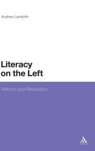 Title: Literacy on the Left: Reform and Revolution, Author: Andrew Lambirth