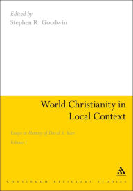 Title: World Christianity in Local Context: Essays in Memory of David A. Kerr Volume 1, Author: Stephen R. Goodwin