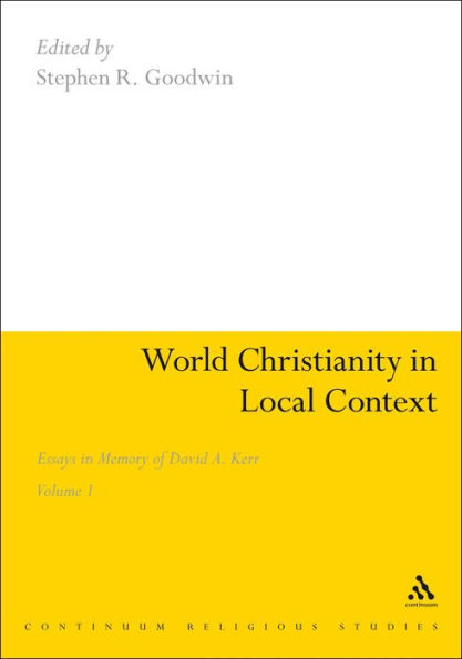 World Christianity in Local Context: Essays in Memory of David A. Kerr Volume 1