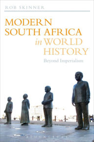 Title: Modern South Africa in World History: Beyond Imperialism, Author: Rob Skinner