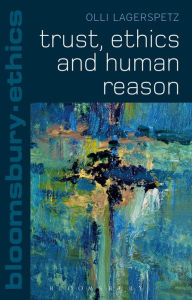Title: Trust, Ethics and Human Reason, Author: Olli Lagerspetz