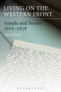 Living on the Western Front: Annals and Stories, 1914-1919