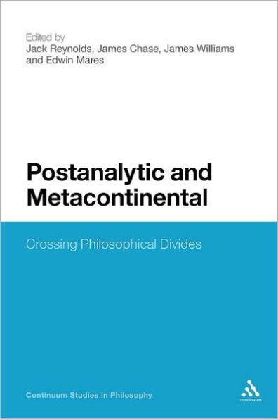 Postanalytic and Metacontinental: Crossing Philosophical Divides