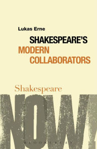 Title: Shakespeare's Modern Collaborators, Author: Lukas Erne