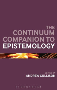 Title: The Continuum Companion to Epistemology, Author: Andrew Cullison