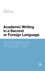 Title: Academic Writing in a Second or Foreign Language: Issues and Challenges Facing ESL/EFL Academic Writers in Higher Education Contexts, Author: Ramona Tang