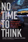 No Time To Think: The Menace of Media Speed and the 24-hour News Cycle / Edition 1