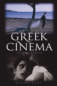 Title: A History of Greek Cinema, Author: Vrasidas Karalis