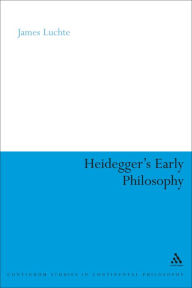Title: Heidegger's Early Philosophy: The Phenomenology of Ecstatic Temporality, Author: James Luchte