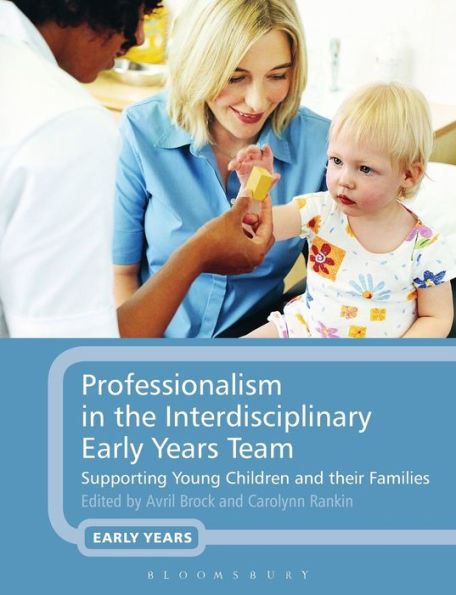 Professionalism the Interdisciplinary Early Years Team: Supporting Young Children and their Families