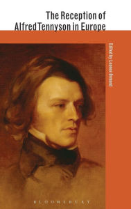 Title: The Reception of Alfred Tennyson in Europe, Author: Leonee Ormond