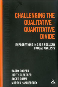 Title: Challenging the Qualitative-Quantitative Divide: Explorations in Case-focused Causal Analysis, Author: Barry Cooper