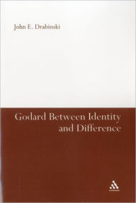 Title: Godard Between Identity and Difference, Author: John E. Drabinski