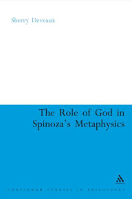 Title: The Role of God in Spinoza's Metaphysics, Author: Sherry Deveaux
