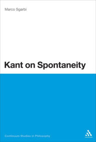 Title: Kant on Spontaneity, Author: Marco Sgarbi