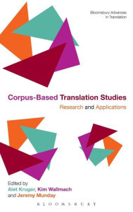 Title: Corpus-Based Translation Studies: Research and Applications, Author: Alet Kruger