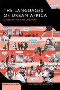Title: The Languages of Urban Africa / Edition 1, Author: Fiona Mc Laughlin