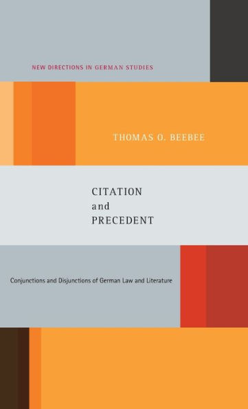 Citation and Precedent: Conjunctions and Disjunctions of German Law and Literature