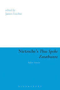 Title: Nietzsche's Thus Spoke Zarathustra: Before Sunrise, Author: James Luchte