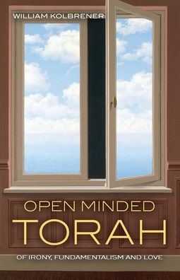 Open Minded Torah: Of Irony, Fundamentalism and Love