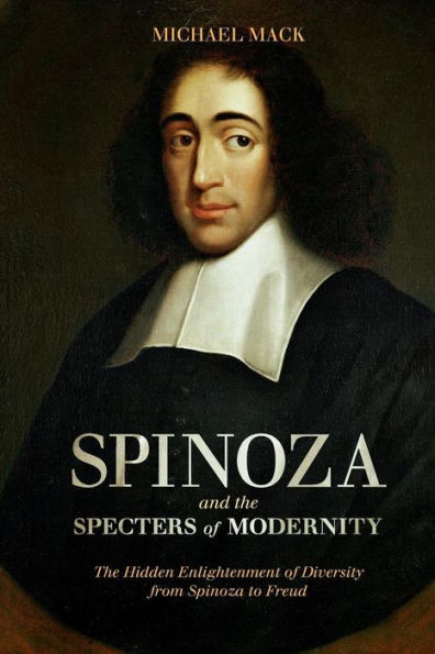 Spinoza and The Specters of Modernity: Hidden Enlightenment Diversity from to Freud
