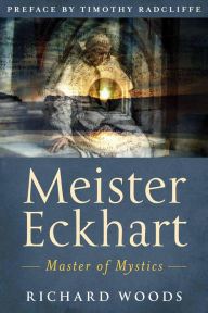 Title: Meister Eckhart: Master of Mystics, Author: Richard Woods