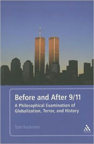 Title: Before and After 9/11: A Philosophical Examination of Globalization, Terror, and History, Author: Tom Rockmore