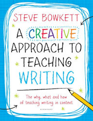 Title: A Creative Approach to Teaching Writing, Author: Steve Bowkett