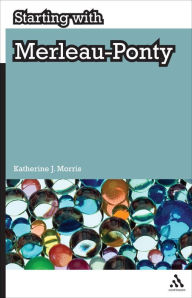 Title: Starting with Merleau-Ponty, Author: Katherine J. Morris