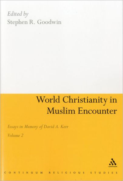 World Christianity in Muslim Encounter: Essays in Memory of David A. Kerr Volume 2 / Edition 1