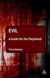 Title: Evil: A Guide for the Perplexed, Author: Chad V. Meister